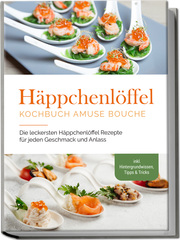 Häppchenlöffel Kochbuch amuse bouche