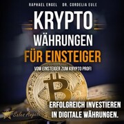 Kryptowährungen - Vom Einsteiger zum Krypto Profi: Erfolgreich investieren in digitale Währungen. Handeln mit Bitcoin, Ethereum, Blockchain, Token & Co. für maximale Gewinnerzielung - Cover