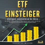 ETF FÜR EINSTEIGER - Intelligent investieren an der Börse: Wie Sie die Krisenzeiten jetzt zu Ihrem eigenen Vorteil nutzen und mit den Strategien der Profi-Investoren maximale Rendite erzielen - Cover
