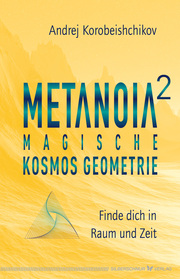 Metanoia 2 - Magische Kosmos Geometrie