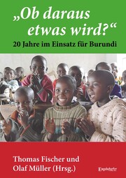 'Ob daraus etwas wird?' - 20 Jahre im Einsatz für Burundi