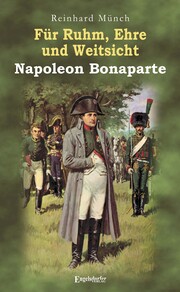 Für Ruhm, Ehre und Weitsicht - Napoleon Bonaparte