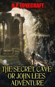The Secret Cave or John Lees adventure