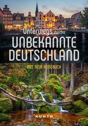 KUNTH Unterwegs durchs unbekannte Deutschland - Cover