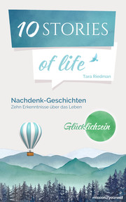 10 STORIES of life 'Glücklichsein'