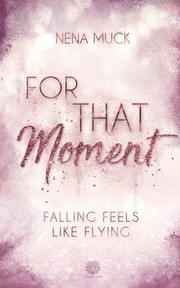 For That Moment - Falling feels like flying
