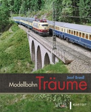 Josef Brandl - Modellbahn Träume
