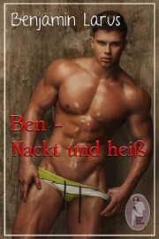 Ben - Nackt und heiß (Erotik, bi, gay)