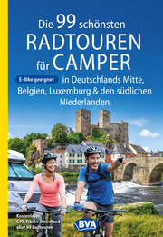 Die 99 schönsten Radtouren für Camper in Deutschlands Mitte und den Benelux-Ländern, E-Bike geeignet, mit GPX-Tracks-Download
