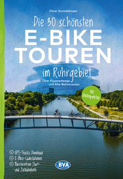 Die 30 schönsten E-Bike Touren im Ruhrgebiet - Über Flussradwege und Alte Bahntrassen - Cover