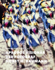 Apropos Visionär - Der Fotograf Horst H. Baumann - Cover
