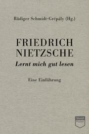 Friedrich Nietzsche: Lernt mich gut lesen - Cover