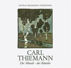 Carl Thiemann. Der Mensch - der Künstler