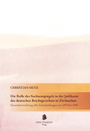 Die Rolle des Sachsenspiegels in der Judikatur des deutschen Reichsgerichtes in Zivilsachen.