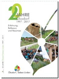 20 Jahre Ökodorf Sieben Linden 1997-2017