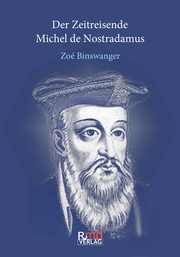 Der Zeitreisende Michel de Nostradamus