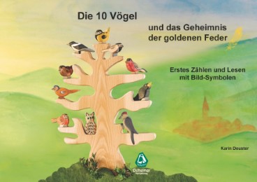 Die 10 Vögel und das Geheimnis der goldenen Feder - Erstes Zählen und Lesen mit Bild-Symbolen