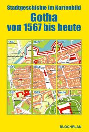 Stadtgeschichte im Kartenbild - Gotha von 1567 bis heute