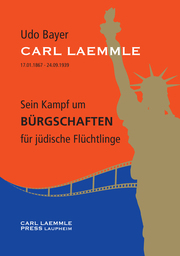 Carl Laemmle - Sein Kampf um Bürgschaften für jüdische Flüchtlinge