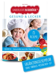 Kinderleichte Becherküche - Gesund & Lecker: Gesundes aus der Kinderküche