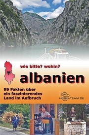 wie bitte? wohin? albanien - 99 Fakten über ein faszinierendes Land im Aufbruch - Cover