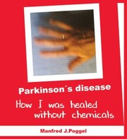 Parkinson's disease - How I was healed without chemicals
