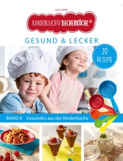 Kinderleichte Becherküche - Gesund & Lecker