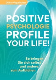 Positive Psychologie - Profile Your Life!
