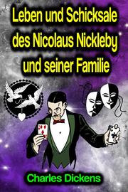 Leben und Schicksale des Nicolaus Nickleby und seiner Familie