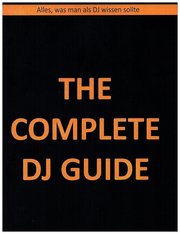 The Complete DJ Guide