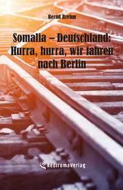 Somalia - Deutschland: Hurra, hurra, wir fahren nach Berlin