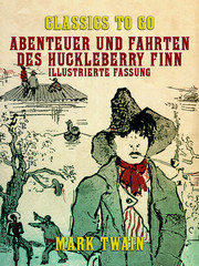 Abenteuer und Fahrten des Huckleberry Finn Illustrierte Fassung