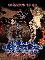 Glimpses of Unfamiliar Japan First and Second Series - Cover