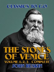 The Stones of Venice, Volume 1,2,3 Complete