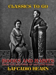 Books and Habits, from Lectures of Lafcadio Hearn