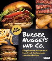 Burger, Nuggets und Co.: Die geheimen Rezepte der Fast-Food-Restaurants zum Nachkochen
