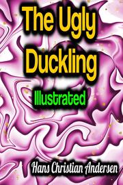 The Ugly Duckling - Illustrated