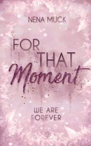 For That Moment - We are Forever
