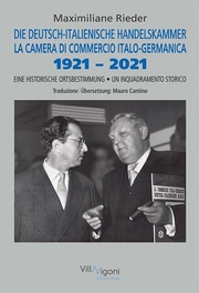 DIE DEUTSCH-ITALIENISCHE HANDELSKAMMER 1921-2021 - LA CAMERA DI COMMERCIO ITALO-GERMANICA 1921-2021