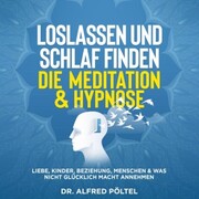 Loslassen und Schlaf finden - die Meditation & Hypnose
