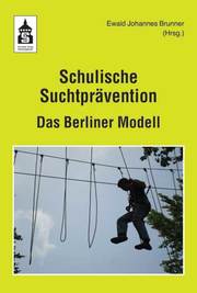 Schulische Suchtprävention - Das Berliner Modell