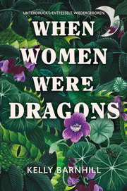 When Women were Dragons - Unterdrückt. Entfesselt. Wiedergeboren: Eine feurige, feministische Fabel für Fans von Die Unbändigen - Cover