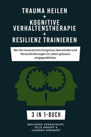 Trauma heilen + Kognitive Verhaltenstherapie + Resilienz trainieren