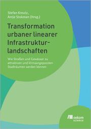 Transformation urbaner linearer Infrastrukturlandschaften - Cover