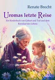 Uromas letzte Reise - Ein Kinderbuch von Geburt und Tod und dem Kreislauf des Lebens - Cover