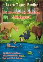 Die Abenteuer des Hühnchens Hildegard - Ein Kinderbuch über Freundschaft und Mut ab 3 bis 8 Jahren - Cover