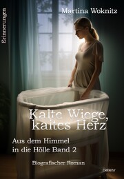 Kalte Wiege, kaltes Herz - Aus dem Himmel in die Hölle Band 2 - Biografischer Roman - Erinnerungen - Cover