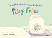 Die aufregenden Abenteuer der frechen Fliege Franz