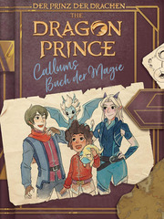Dragon Prince - Der Prinz der Drachen: Callums Buch der Magie