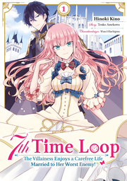7th Time Loop: The Villainess Enjoys a Carefree Life Married to Her Worst Enemy! 1 (Manga)
